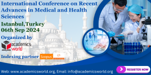 Recent Advances in Medical and Health Sciences Conference in Turkey